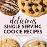A variety of single cookies with the words, "Delicious Single Serving Cookie Recipes."